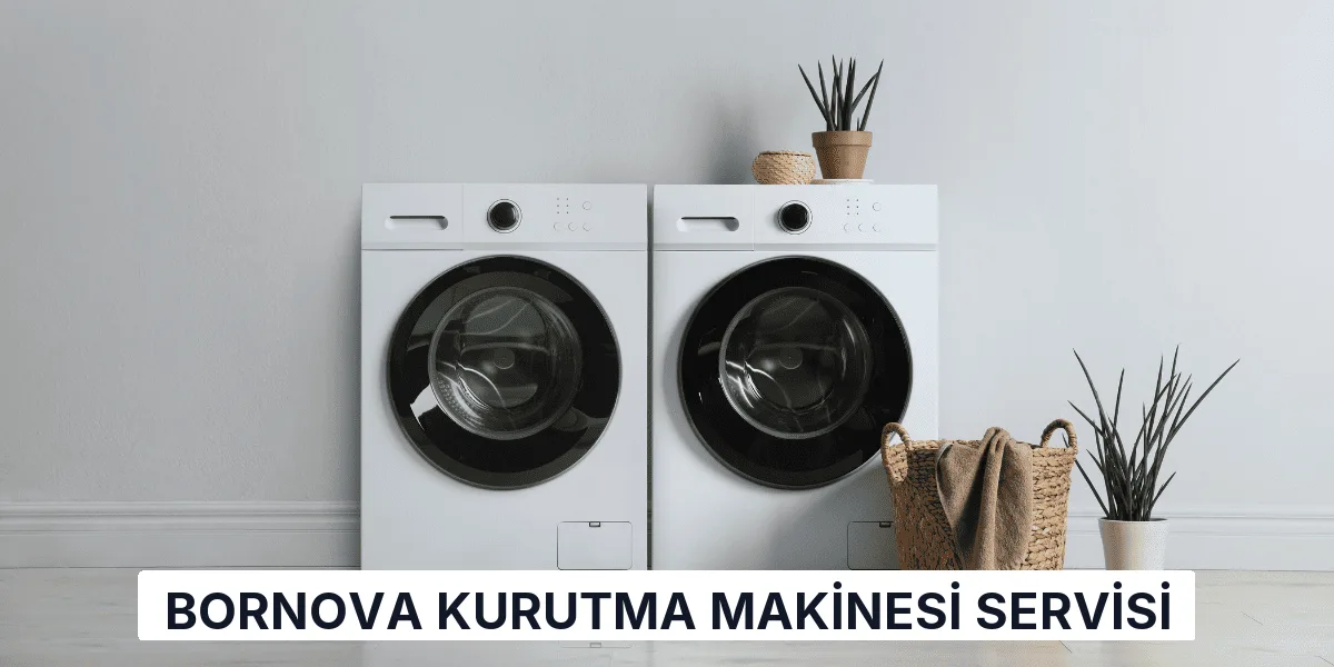 Bornova Kurutma Makinesi Servisi